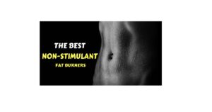 Best Non-stimulant Fat Burner